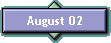 August 02