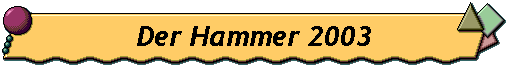 Der Hammer 2003