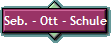 Seb. - Ott - Schule