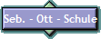 Seb. - Ott - Schule